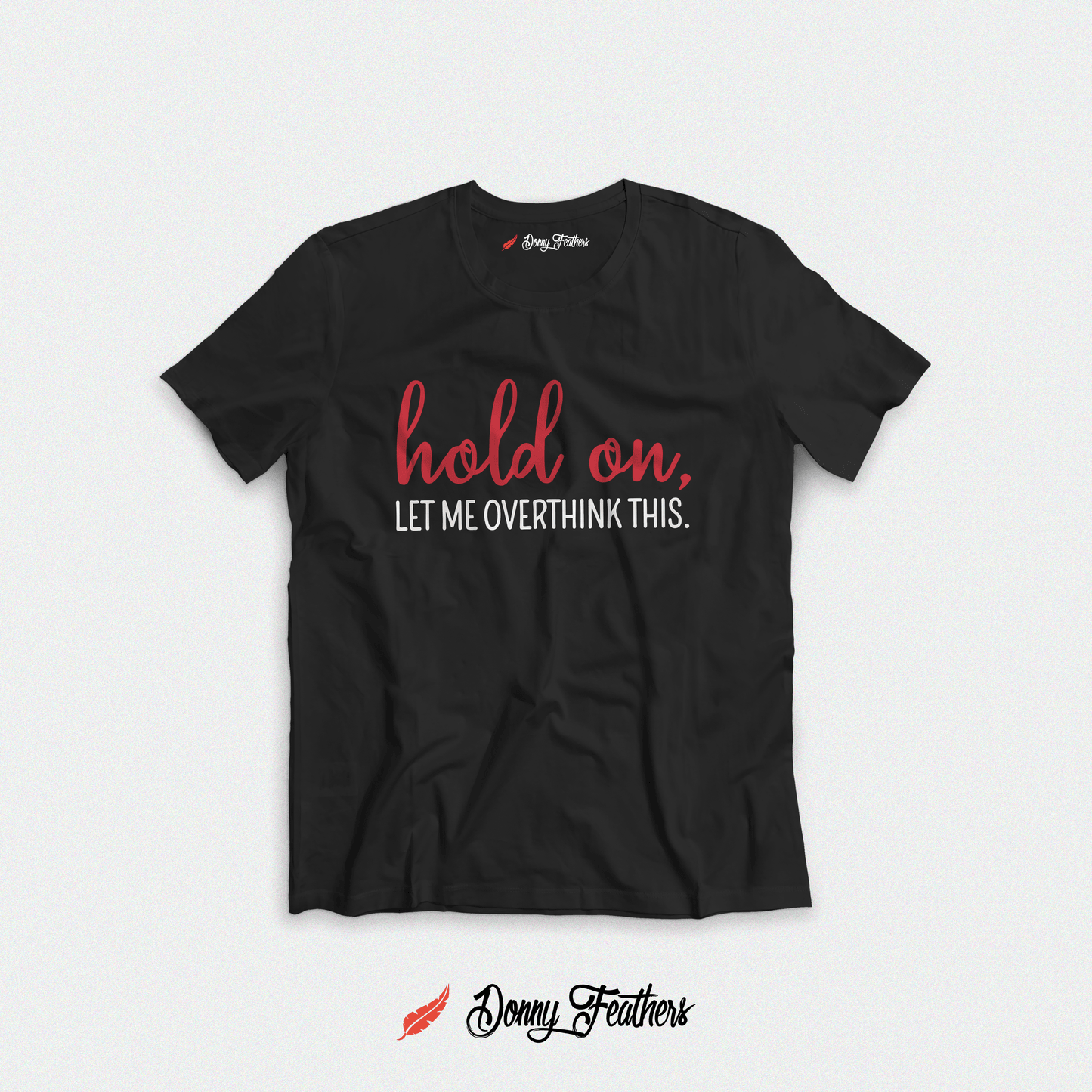 HOLD ON, LET ME OVERTHINK