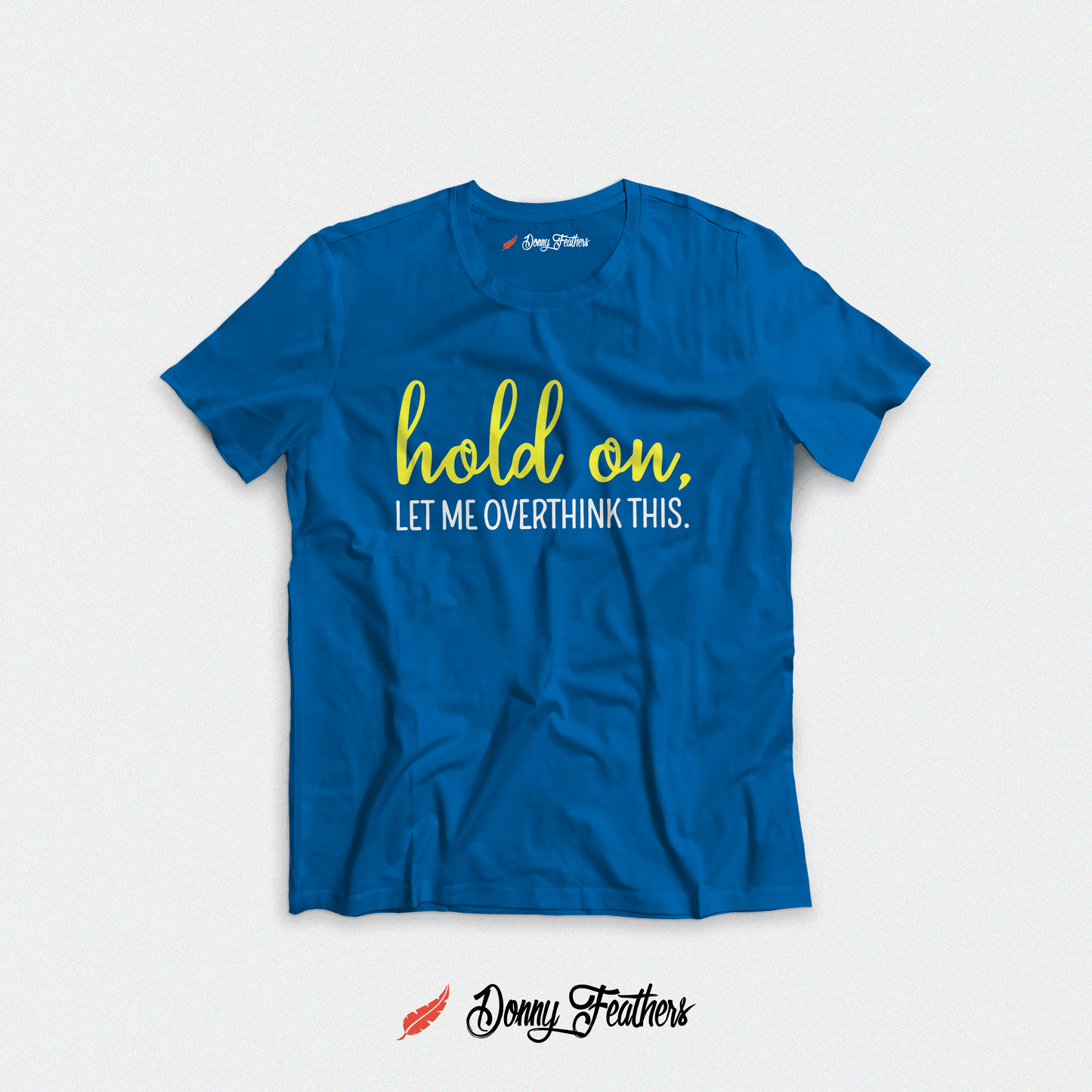 HOLD ON, LET ME OVERTHINK