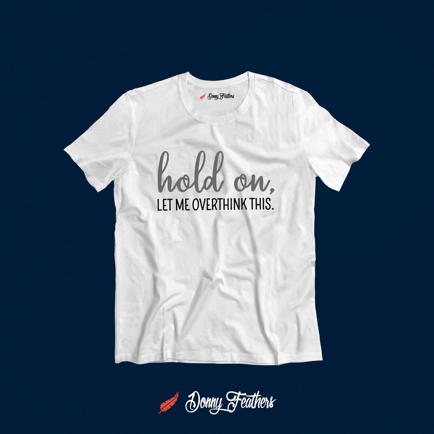 HOLD ON, LET ME OVERTHINK