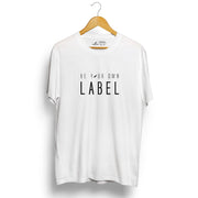 BE YOUR OWN LABEL